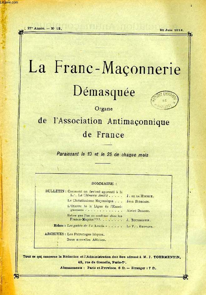 LA FRANC-MACONNERIE DEMASQUEE, 27e ANNEE, N 12, JUIN 1910, ORGANE DE L'ASSOCIATION ANTIMACONNIQUE DE FRANCE