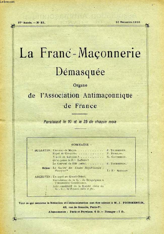 LA FRANC-MACONNERIE DEMASQUEE, 27e ANNEE, N 23, DEC. 1910, ORGANE DE L'ASSOCIATION ANTIMACONNIQUE DE FRANCE