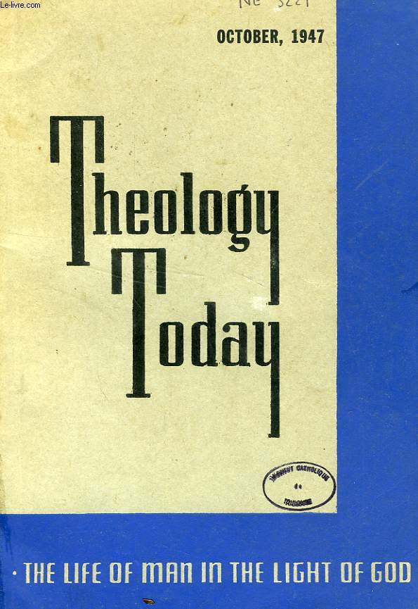 THEOLOGY TODAY, VOL. IV, N 3, OCT. 1947, THE LIFE OF MAN IN THE LIGHT OF GOD