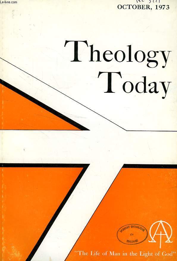 THEOLOGY TODAY, VOL. XXX, N 3, OCT. 1973, THE LIFE OF MAN IN THE LIGHT OF GOD