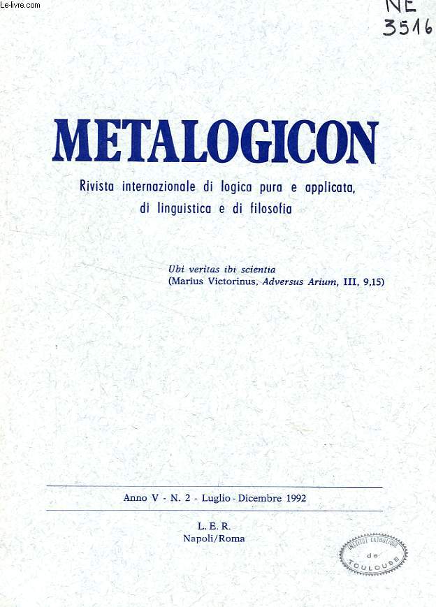 METALOGICON, ANNO V, N 2, LUGLIO-DIC. 1992, RIVISTA INTERNAZIONALE DI LOGICA PURA E APPLICATA, DI LINGUISTICA E DI FILOSOFIA