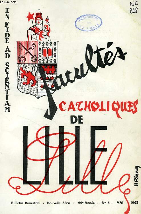FACULTES CATHOLIQUES DE LILLE, NOUVELLE SERIE, 22e ANNEE, N 3, MAI 1965