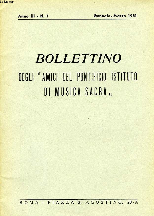 BOLLETTINO DEGLI 'AMICI DEL PONTIFICIO ISTITUTO DI MUSICA SACRA', ANNO III, N 1, GENNAIO-MARZO 1951