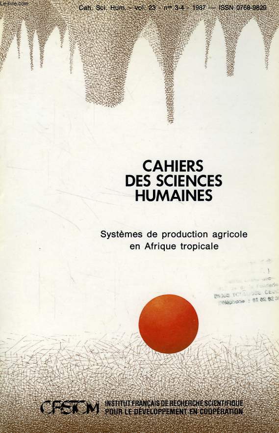 CAHIERS ORSTOM, SCIENCES HUMAINES, VOL. XXIII, N 3-4, 1987, SYSTEMES DE PRODUCTION AGRICOLE EN AFRIQUE TROPICALE (I, II, III)