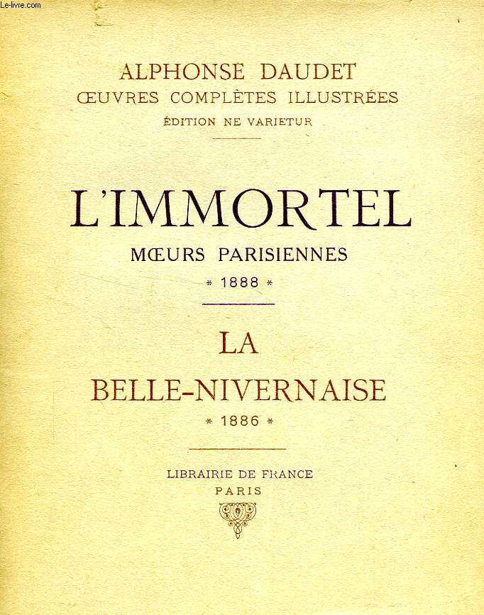 L'IMMORTEL, MOEURS PARISIENNES, 1888 / LA BELLE-NIVERNAISE, 1886