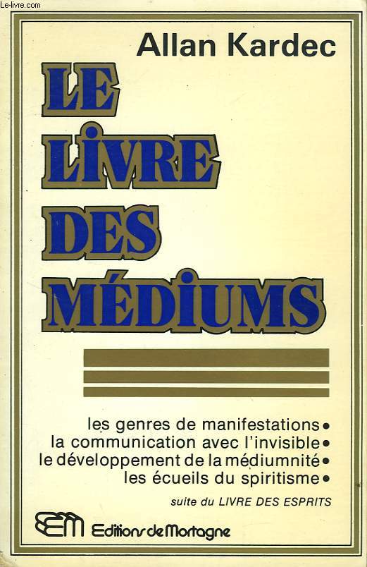 LE LIVRE DES MEDIUMS, OU GUIDE DES MEDIUMS ET DES EVOCATEURS