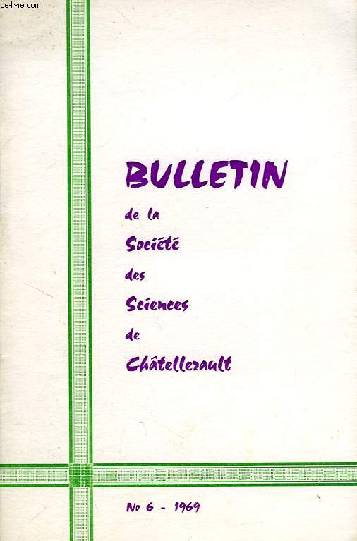 BULLETIN DE LA SOCIETE DES SCIENCES DE CHATELLERAULT, N 6, 1969