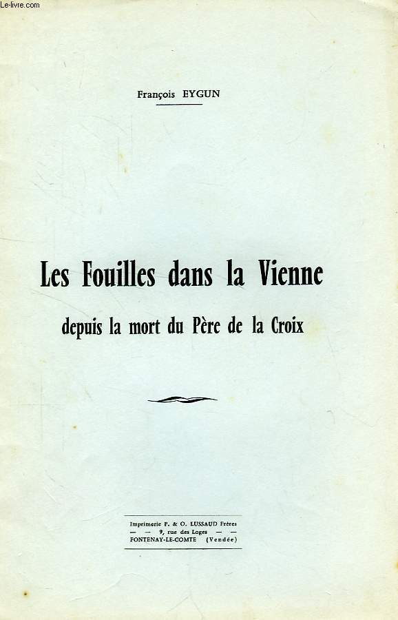 LES FOUILLES DANS LA VIENNE DEPUIS LA MORT DU PERE DE LA CROIX