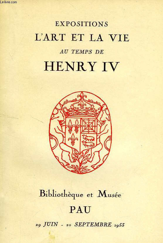 EXPOSITIONS L'ART ET LA VIE AU TEMPS DE HENRY IV (CATALOGUE)