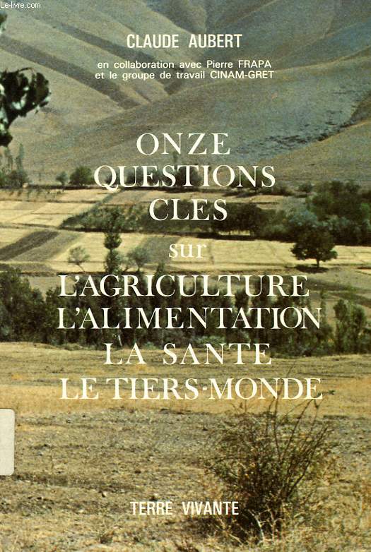 ONZE QUESTIONS CLES SUR L'AGRICULTURE, L'ALIMENTATION, LA SANTE, LE TIERS-MONDE