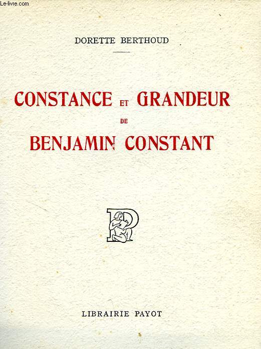 CONSTANCE ET GRANDEUR DE BENJAMIN CONSTANT