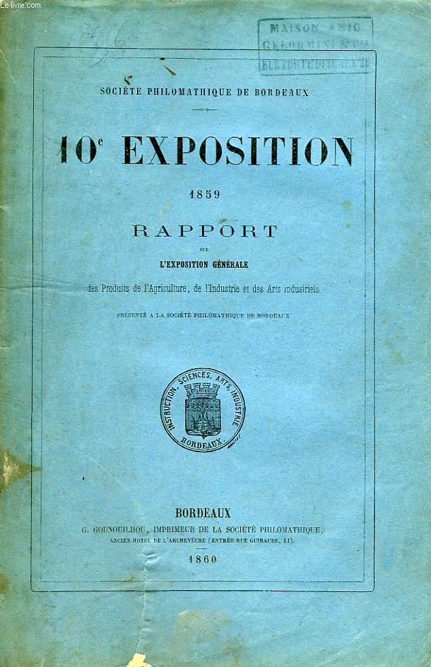 10e EXPOSITION 1859, RAPPORT SUR L'EXPOSITION GENERALE DES PRODUITS DE L'AGRICULTURE, DE L'INDUSTRIE ET DES ARTS INDUSTRIELS