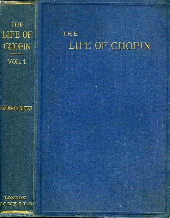 FREDERICK CHOPIN, AS A MAN AND MUSICIAN, VOL. I