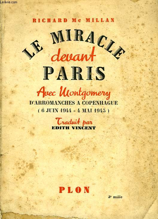 LE MIRACLE DEVANT PARIS, AVEC MONTGOMERY D'ARROMANCHES A COPENHAGUE (6 JUIN 1944 - 4 MAI 1945)