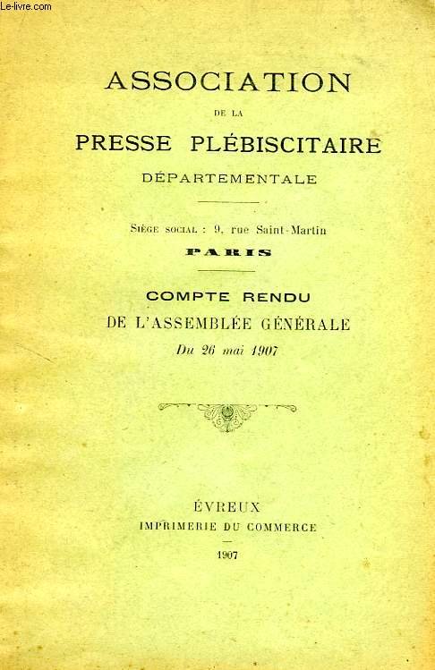 ASSOCIATION DE LA PRESSE PLEBISCITAIRE DEPARTEMENTALE, COMPTE RENDU DE L'ASSEMBLEE GENERALE DU 26 MAI 1907