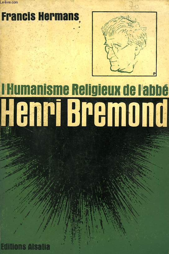 L'HUMANISME RELIGIEUX DE L'ABBE HENRI BREMOND, 1865-1933