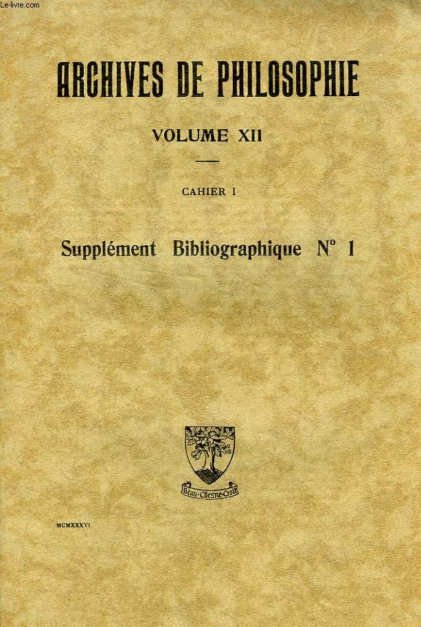 ARCHIVES DE PHILOSOPHIE, VOLUME XII, CAHIER I, SUPPLEMENT BIBLIOGRAPHIQUE N 1