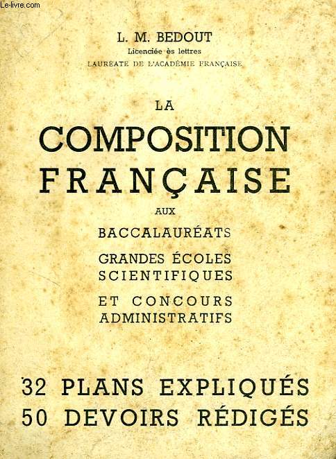LA COMPOSITION FRANCAISE, AUX BACCALEUREATS, GRANDES ECOLES SCIENTIFIQUES, CONCOURS ADMINISTRATIFS