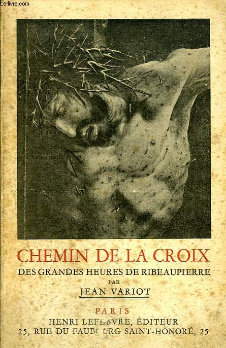 CHEMIN DE LA CROIX, DES GRANDES HEURES DE RIBEAUPIERRE