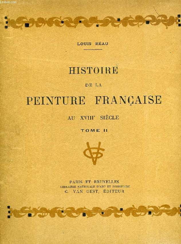 HISTOIRE DE LA PEINTURE FRANCAISE AU XVIIIe SIECLE (TOME II)