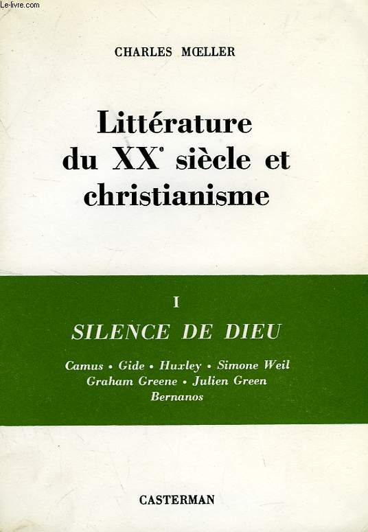 LITTERATURE DU XXe SIECLE ET CHRISTIANISME, TOME I, SILENCE DE DIEU