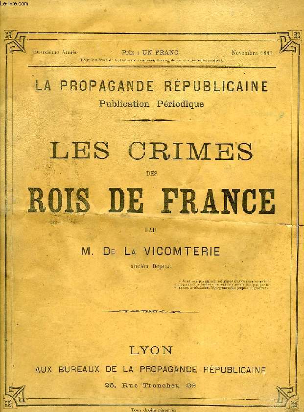 LA PROPAGANDE REPUBLICAINE, PUBLICATION PERIODIQUE, 2e ANNEE, NOV. 1886, LES CRIMES DES ROIS DE FRANCE