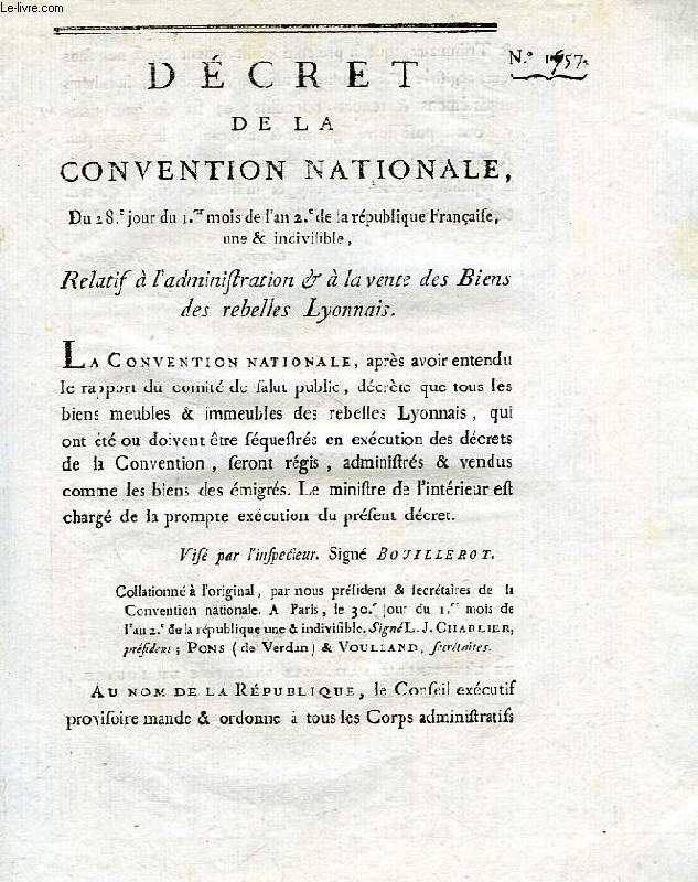 DECRET DE LA CONVENTION NATIONALE, N 1957, RELATIF A L'ADMINISTRATION & A LA VENTE DES BIENS DES REBELLES LYONNAIS