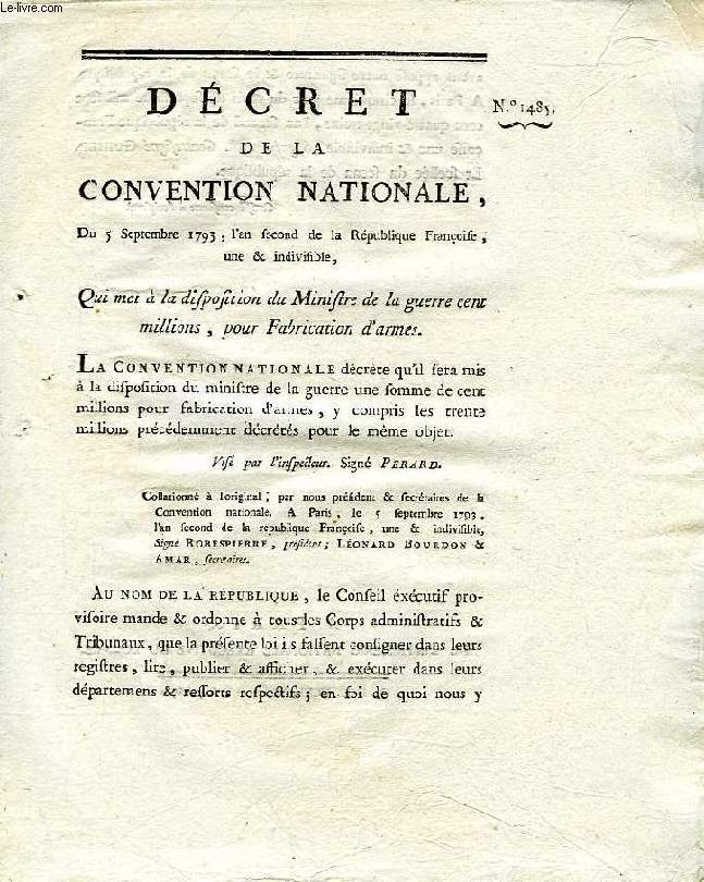 DECRET DE LA CONVENTION NATIONALE, N 1485, QUI MET A LA DISPOSISION DU MINISTRE DE LA GUERRE CENT MILLIONS, POUR FABRICATION D'ARMES