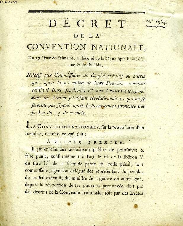 DECRET DE LA CONVENTION NATIONALE, N 1964, RELATIF AUX COMMISSAIRES DU CONSEIL EXECUTIF OU AUTRES QUI, APRES LA REVOCATION DE LEURS POUVOIRS, AUROIENT CONTINUE LEURS FONCTIONS; & AUX CITOYENS INCORPORES DANS LES ARMEES SOI-DISANT REVOLUTIONNAIRES, ETC.