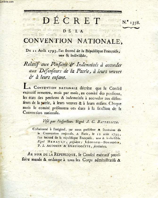 DECRET DE LA CONVENTION NATIONALE, N 1358, RELATIF AUX PENSIONS & INDEMNITES A ACCORDER AUX DEFENSEURS DE LA PATRIE, A LEURS VEUVES & A LEURS ENFANS