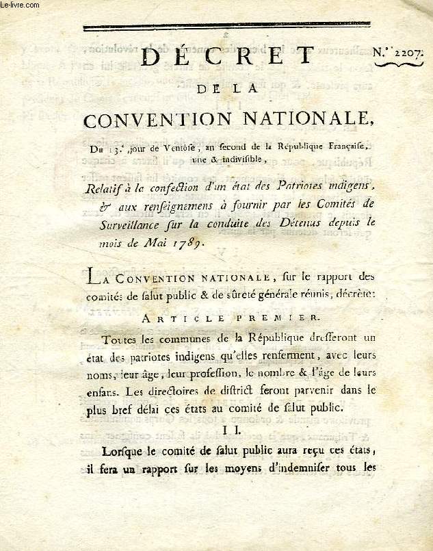 DECRET DE LA CONVENTION NATIONALE, N 2207, RELATIF A LA CONFECTION D'UN ETAT DES PATRIOTES INDIGENS, & AUX RENSEIGNEMENS A FOURNIR PAR LES COMITES DE SURVEILLANCE SUR LA CONDUITE DES DETENUS DEPUIS LE MOIS DE MAI 1789