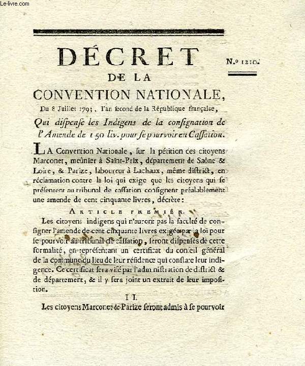 DECRET DE LA CONVENTION NATIONALE, N 1210, QUI DISPENSE LES INDIGENS DE LA CONSIGNATION DE L'AMENDE DE 150 LIV. POUR SE POURVOIR EN CASSATION