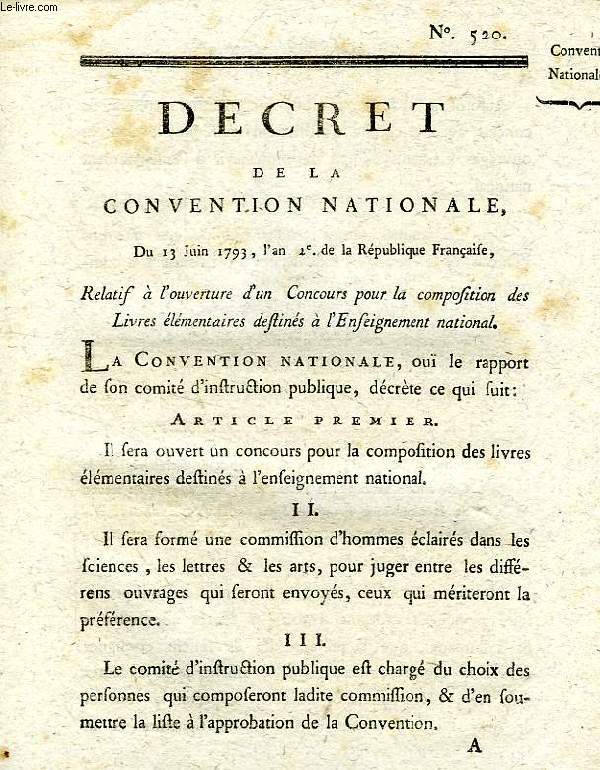 DECRET DE LA CONVENTION NATIONALE, N 520, RELATIF A L'OUVERTURE D'UN CONCOURS POUR LA COMPOSITION DES LIVRES ELEMENTAIRES DESTINES A L'ENSEIGNEMENT NATIONAL