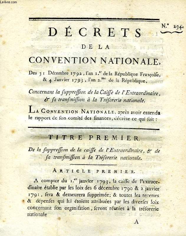 DECRETS DE LA CONVENTION NATIONALE, N 294, CONCERNANT LA SUPPRESSION DE LA CAISSE DE L'EXTRAORDINAIRE, & LA TRANSMISSION A LA TRESORERIE NATIONALE
