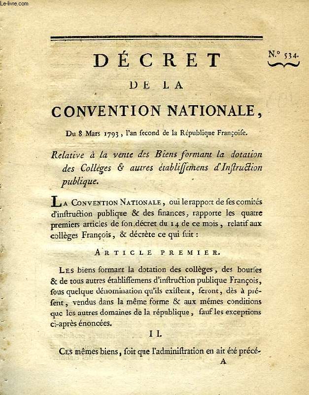 DECRET DE LA CONVENTION NATIONALE, N 534, RELATIVE A LA VENTE DES BIENS FORMANT LA DOTATION DES COLLEGES & AUTRES ETABLISSEMENTS D'INSTRUCTION PUBLIQUE