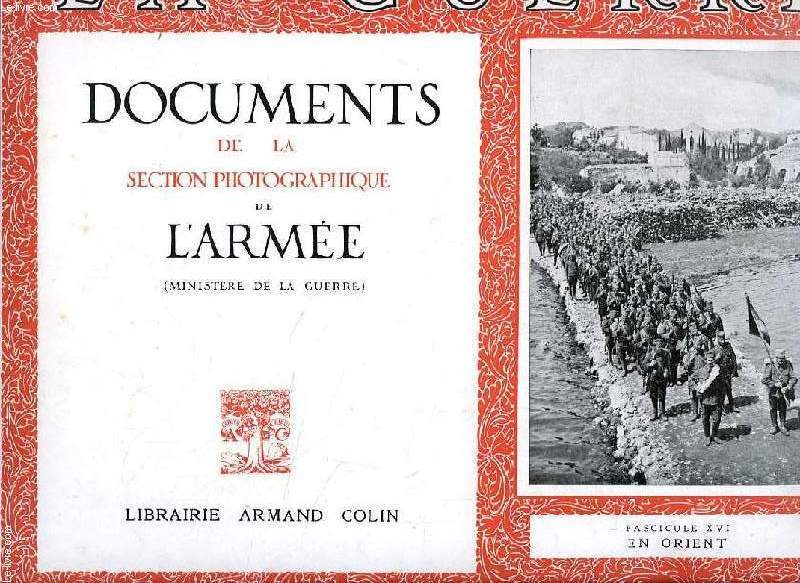 LA GUERRE, DOCUMENTS DE LA SECTION PHOTOGRAPHIQUE DE L'ARMEE, FASC. XVI, EN ORIENT