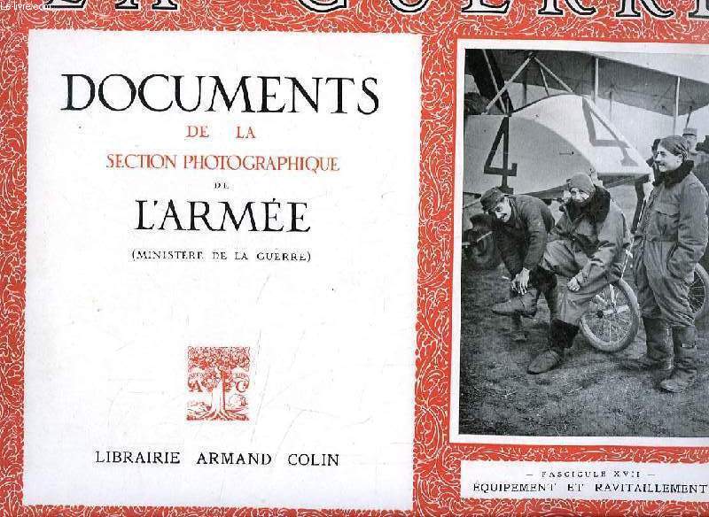 LA GUERRE, DOCUMENTS DE LA SECTION PHOTOGRAPHIQUE DE L'ARMEE, FASC. XVII, EQUIPEMENT ET RAVITAILLEMENT