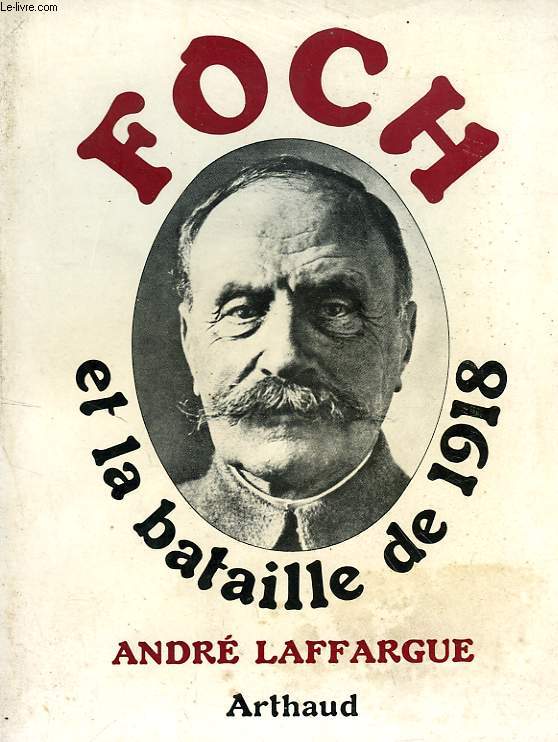 FOCH ET LA BATAILLE DE 1918