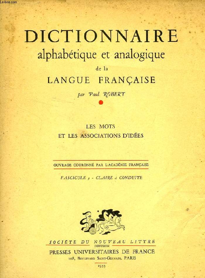DICTIONNAIRE ALPHABETIQUE ET ANALOGIQUE DE LA LANGUE FRANCAISE, LES MOTS ET LES ASSOCIATIONS D'IDEES, FASC. 9: CLAIRE  CONDUITE