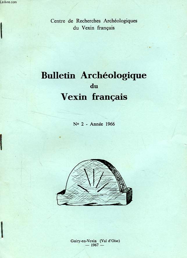 BULLETIN ARCHEOLOGIQUE DU VEXIN FRANCAIS, N 2, 1966, A.S.C.I.A., UNE NOUVELLE HYPOTHESE