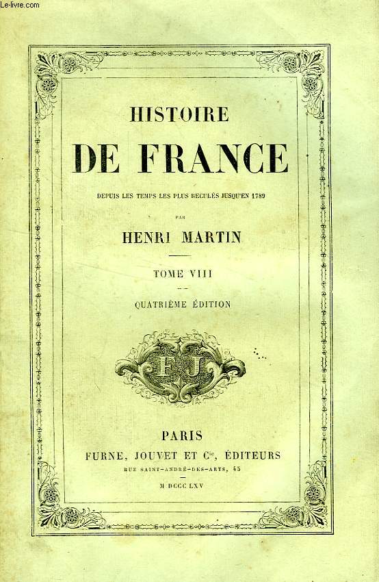 HISTOIRE DE FRANCE DEPUIS LES TEMPS LES PLUS RECULES JUSQU'EN 1789, TOME VIII