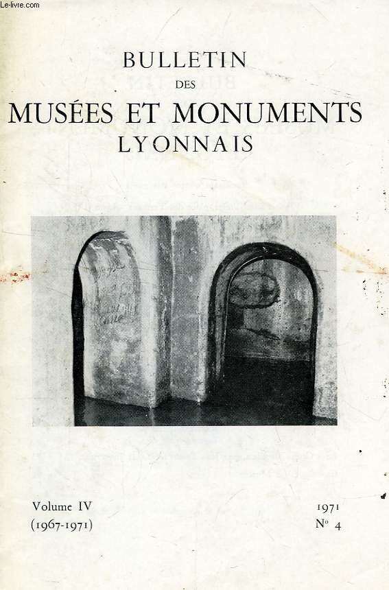 BULLETIN DES MUSEES ET MONUMENTS LYONNAIS, VOL. IV, N 4, 1971