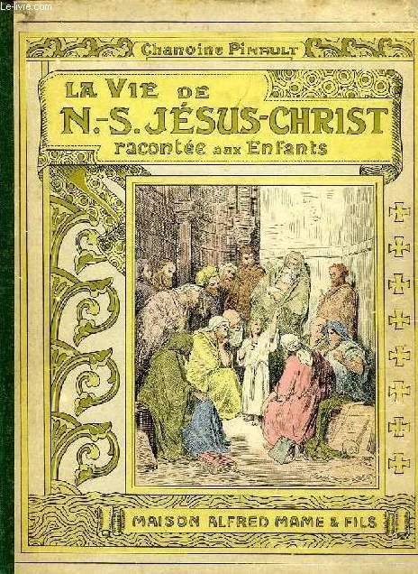 LA VIE DE N.-S. JESUS-CHRIST RACONTEE AUX ENFANTS
