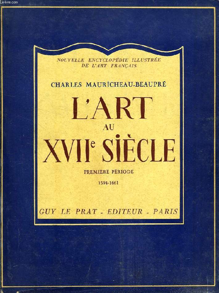 L'ART AU XVIIe SIECLE EN FRANCE, 1re PERIODE: 1594-1661