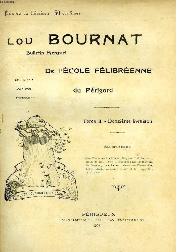 LOU BOURNAT DOU PERIGORD, BULLETIN DE L'ECOLE FELIBREENNE DU PERIGORD, TOME II, N 12, JUIN 1906