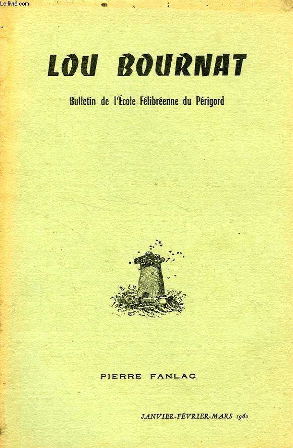LOU BOURNAT DOU PERIGORD, BULLETIN DE L'ECOLE FELIBREENNE DU PERIGORD, TOME XVI, N 9, JAN.-MARS 1960