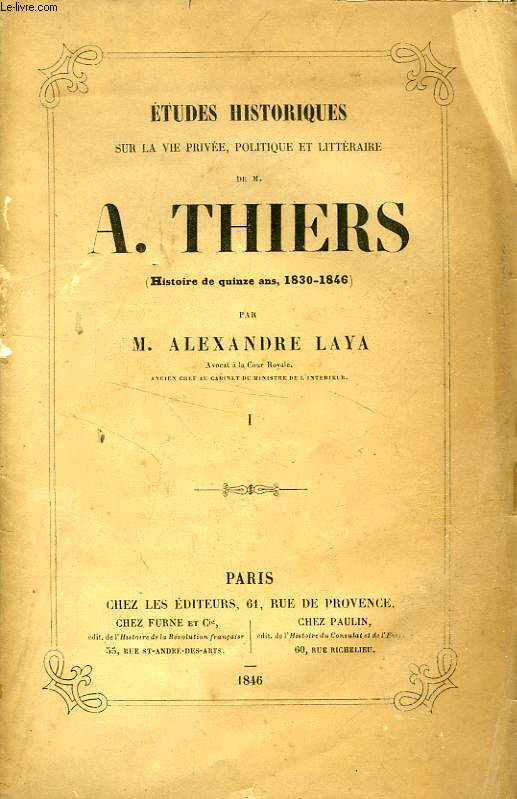 ETUDES HISTORIQUES SUR LA VIE PRIVEE, POLITIQUE ET LITTERAIRE DE M. A. THIERS (HISTOIRE DE QUINZE ANS, 183-1846), 2 TOMES