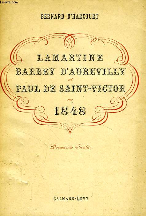LAMARTINE, BARBEY D'AUREVILLY, ET PAUL DE SAINT-VICTOR EN 1848
