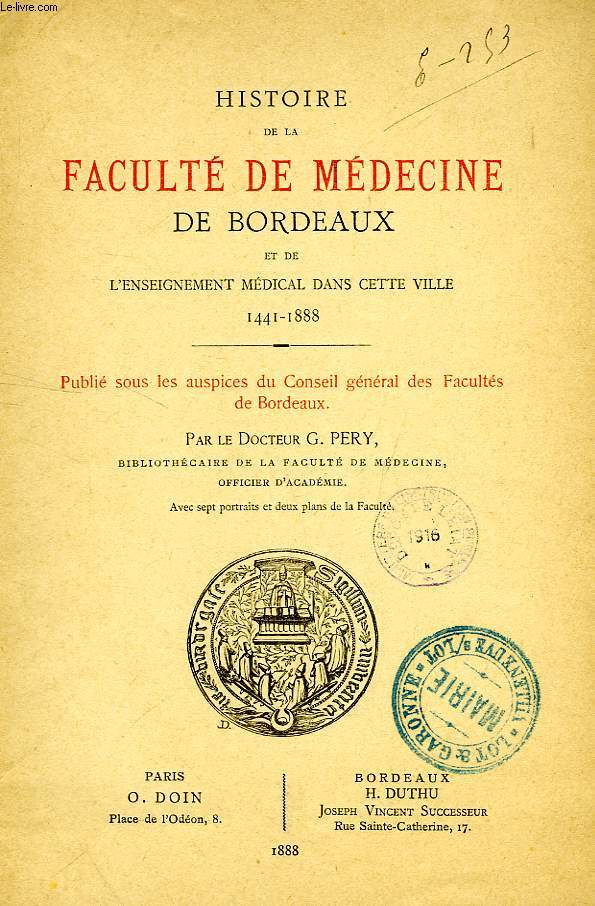 HISTOIRE DE LA FACULTE DE MEDECINE DE BORDEAUX ET DE L'ENSEIGNEMENT MEDICAL DANS CETTE VILLE, 1441-1888