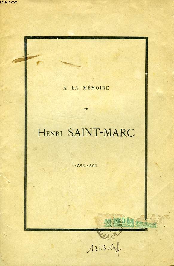 A LA MEMOIRE DE HENRI SAINT-MARC, 1855-1896